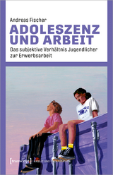 Adoleszenz und Arbeit - Andreas Fischer