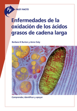 Fast Facts: Enfermedades de la oxidacion de los acidos grasos de cadena larga - Barbara K. Burton, Anne Daly