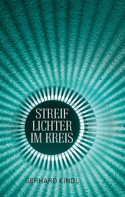 Streiflichter im Kreis - Gerhard Kindl