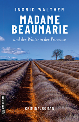 Madame Beaumarie und der Winter in der Provence - Ingrid Walther