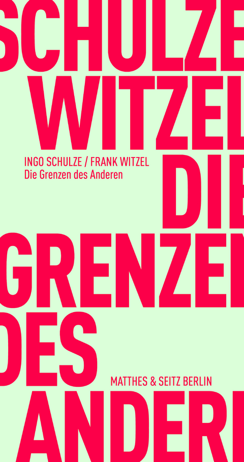 Die Grenzen des Anderen - Ingo Schulze, Frank Witzel