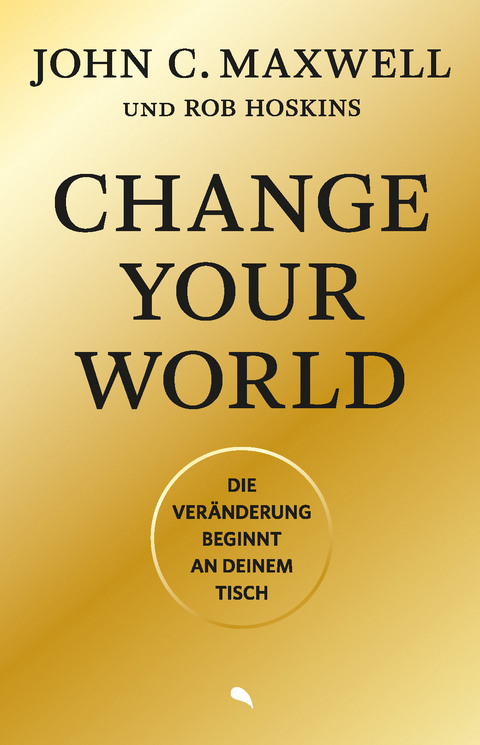 Change Your World - John C. Maxwell, Rob Hoskins