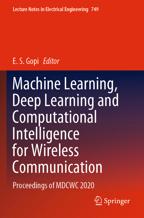 Machine Learning, Deep Learning and Computational Intelligence for Wireless Communication - 