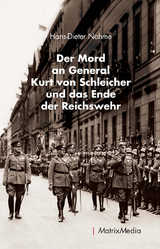 Der Mord an General Kurt von Schleicher und das Ende der Reichswehr - Hans-Dieter Nahme