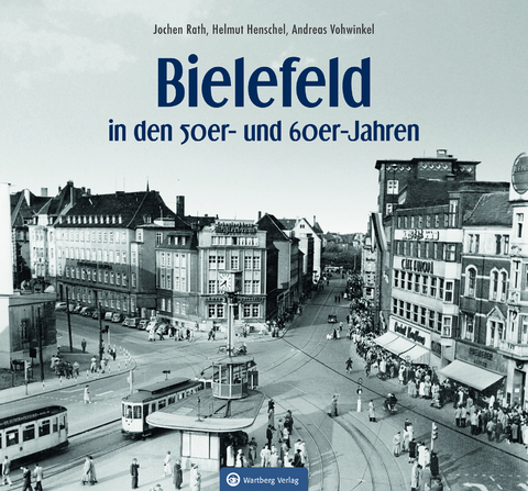 Bielefeld in den 50er- und 60er-Jahren - Jochen Rath, Helmut Henschel, Andreas Vohwinkel