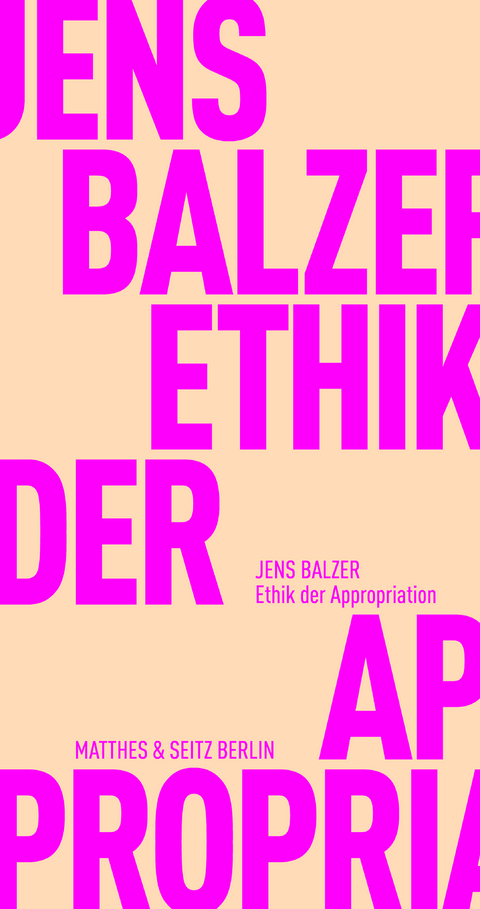 Ethik der Appropriation - Jens Balzer