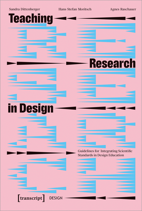 Teaching Research in Design - Sandra Dittenberger, Hans Stefan Moritsch, Agnes Raschauer