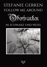 Follow me around - Oberfranken - Stefanie Gerken