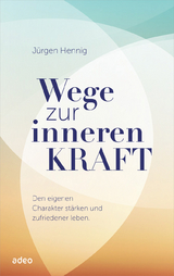 Wege zur inneren Kraft - Jürgen Hennig