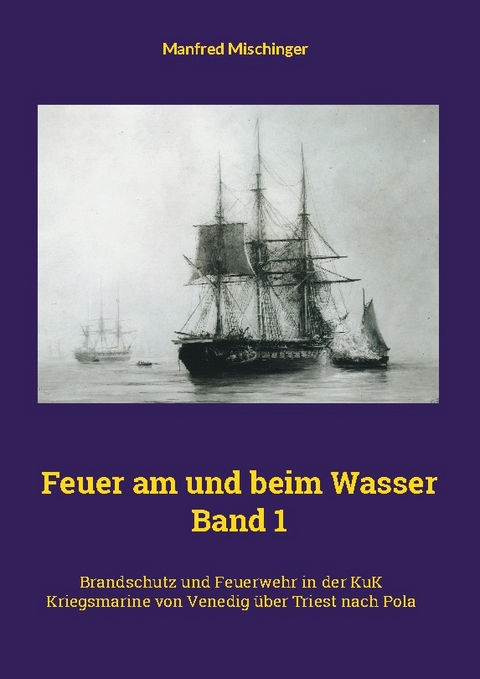 Feuer am und beim Wasser Band 1 - Manfred Mischinger