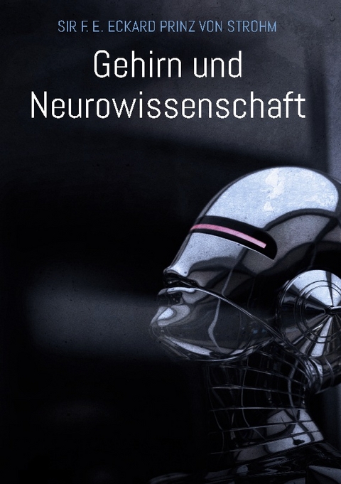 Gehirn und Neurowissenschaft - Sir F. E. Eckard Prinz von Strohm