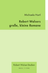 Robert Walsers große, kleine Romane - Michaela Hartl
