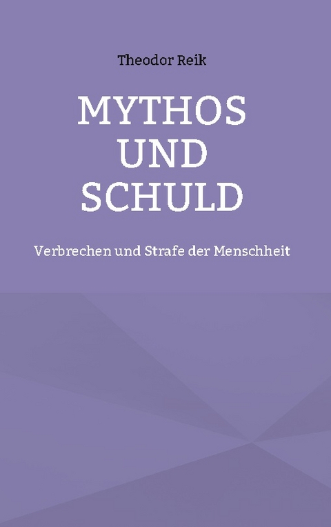 Mythos und Schuld - Theodor Reik