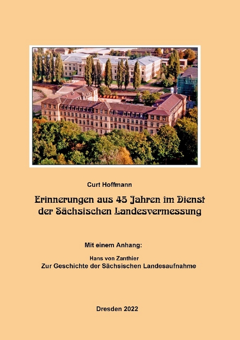 Erinnerungen aus 45 Jahren im Dienst der Sächsischen Landesvermessung - Curt Hoffmann