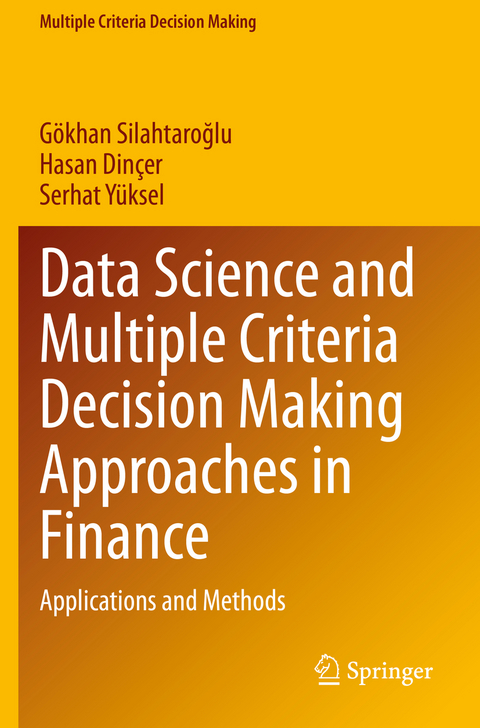 Data Science and Multiple Criteria Decision Making Approaches in Finance - Gökhan Silahtaroğlu, Hasan Dinçer, Serhat Yüksel