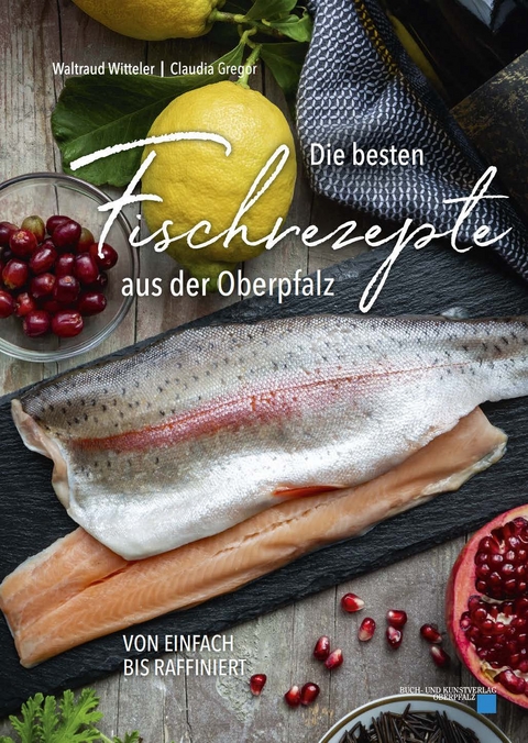 Die besten Fischrezepte aus der Oberpfalz - Waltraud Witteler