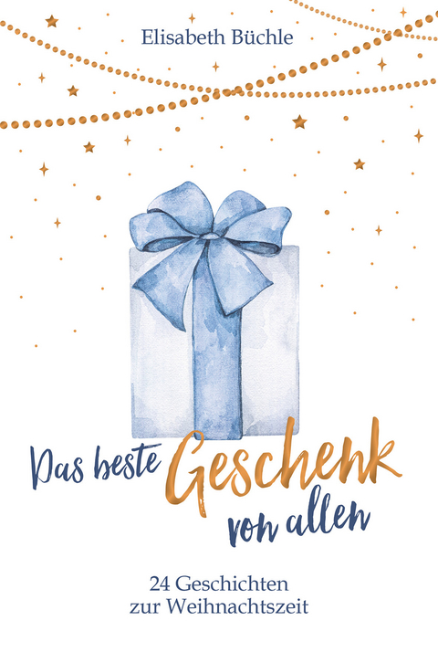 Das beste Geschenk von allen - Elisabeth Büchle