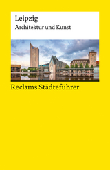 Reclams Städteführer Leipzig. Architektur und Kunst - Annette Menting