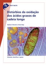 Fast Facts: Distúrbios da oxidacão dos ácidos graxos de cadeia longa - Barbara K. Burton, Anne Daly