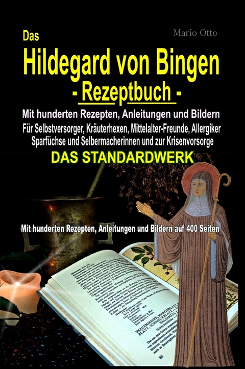 Das Hildegard von Bingen-Rezeptbuch - Mit hunderten Rezepten, Anleitungen und Bildern auf 400 Seiten - Mario Otto