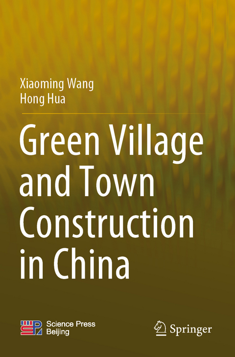 Green Village and Town Construction in China - Xiaoming Wang, Hong Hua