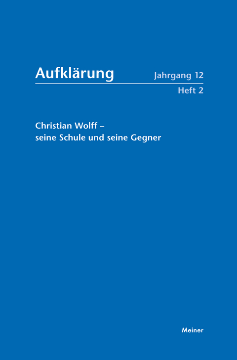 Aufklärung, Band 12/2: Christian Wolff – seine Schule und seine Gegner - 