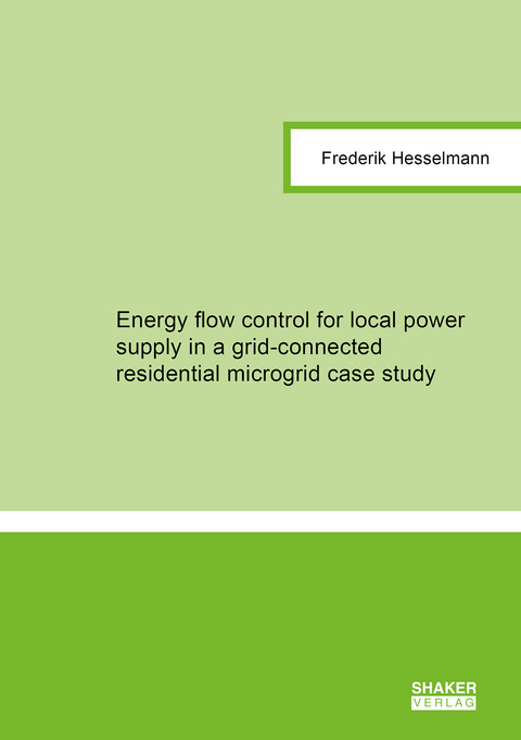 Energy flow control for local power supply in a grid-connected residential microgrid case study - Frederik Hesselmann