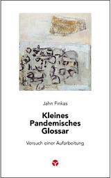 Kleines Pandemisches Glossar - Jahn Finkas