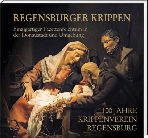 Regensburger Krippen – Einzigartiger Facettenreichtum in der Donaustadt und Umgebung - 