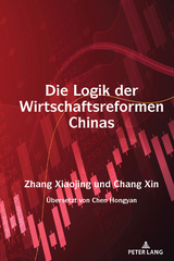 Die Logik der Wirtschaftsreformen Chinas - Xiaojing Zhang, Xin Chang