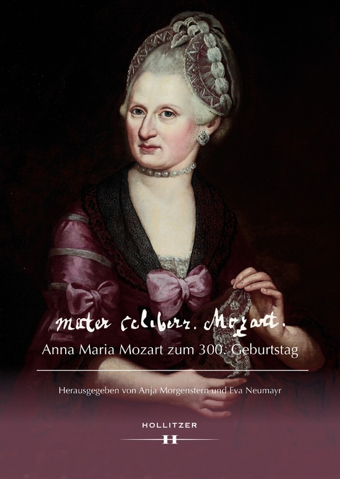 mater celeberr. Mozart. Anna Maria Mozart zum 300. Geburtstag - 