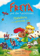 Freya und die Furchtlosen (Band 2) - Plündern will gelernt sein! - Jochen Till