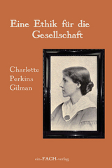 Charlotte Perkins Gilman: Eine Ethik für die Gesellschaft - Charlotte Perkins Gilman