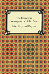 Economic Consequences of the Peace -  John Maynard Keynes