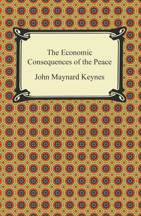 Economic Consequences of the Peace -  John Maynard Keynes