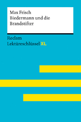 Biedermann und die Brandstifter von Max Frisch. Lektüreschlüssel mit Inhaltsangabe, Interpretation, Prüfungsaufgaben mit Lösungen, Lernglossar. (Reclam Lektüreschlüssel XL) - Max Frisch, Wolfgang Pütz