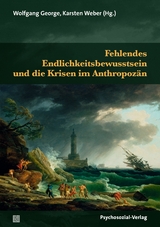 Fehlendes Endlichkeitsbewusstsein und die Krisen im Anthropozän - 