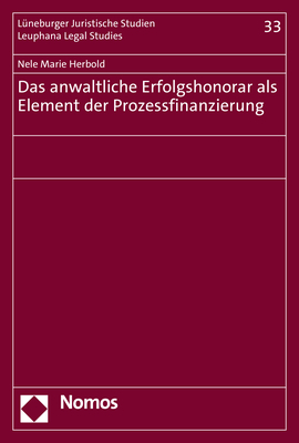 Das anwaltliche Erfolgshonorar als Element der Prozessfinanzierung - Nele Marie Herbold