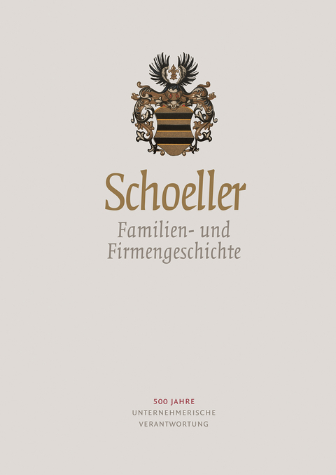 Schoeller. Familien- und Firmengeschichte - Anita Schoeller, Dirk Reder, Christoph Rachel, Jochen Schoeller