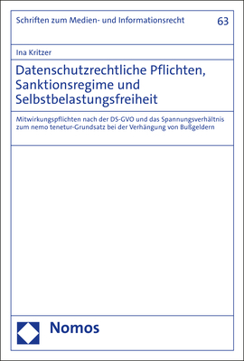 Datenschutzrechtliche Pflichten, Sanktionsregime und Selbstbelastungsfreiheit - Ina Kritzer