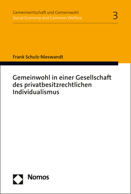 Gemeinwohl in einer Gesellschaft des privatbesitzrechtlichen Individualismus - Frank Schulz-Nieswandt