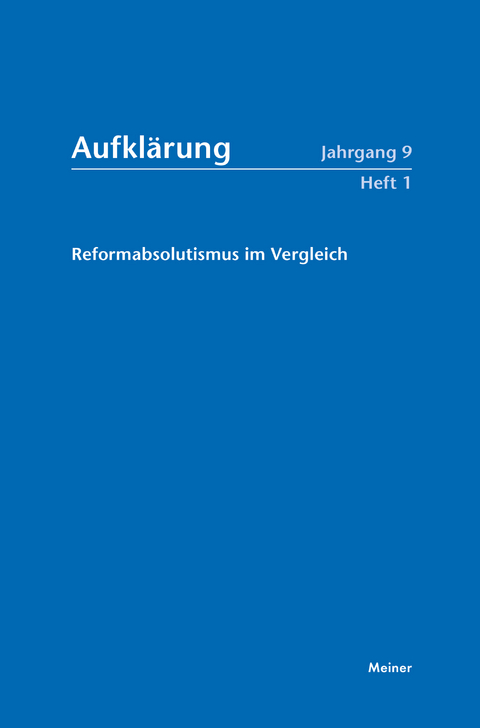 Aufklärung, Band 9/1: Reformabsolutismus im Vergleich. Staatswirklichkeit Modernisierungsaspekte. Verfassungsstaatliche Positionen - 