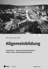 Allgemeinbildung, Ausgabe Zürich, Arbeitsheft (Print inkl. digitales Lehrmittel) - Peter Huber, Andi Löffel