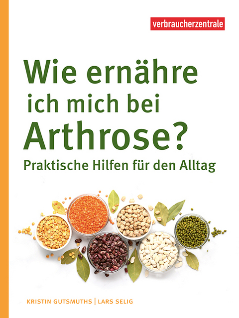 Wie ernähre ich mich bei Arthrose? - Kristin Gutsmuths, Lars Selig