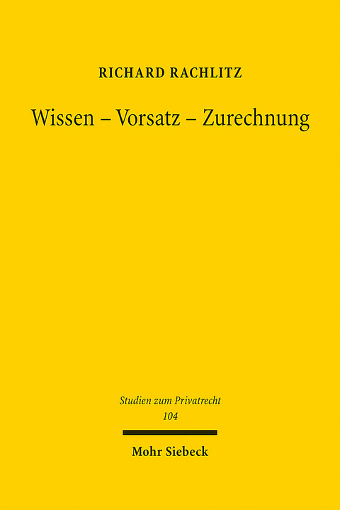 Wissen - Vorsatz - Zurechnung - Richard Rachlitz