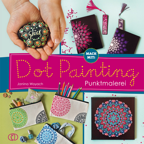 Mach mit! Dot Painting - Punktmalerei - Janina Woyach