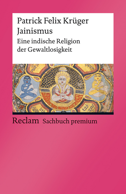 Jainismus. Eine indische Religion der Gewaltlosigkeit - Patrick Felix Krüger