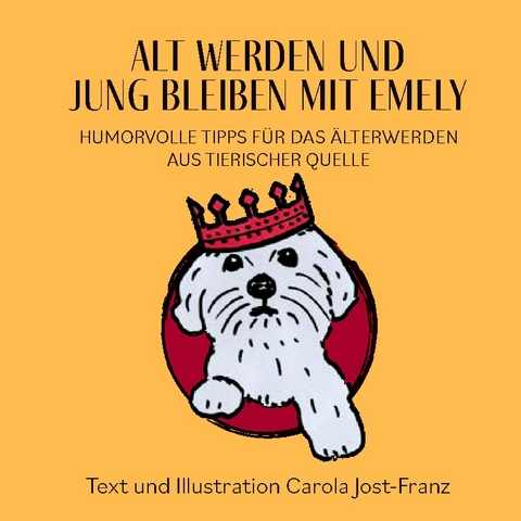 Alt werden und jung bleiben mit Emely - Carola Jost-Franz