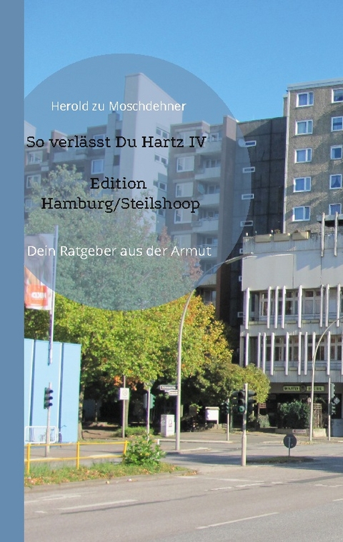 So verlässt Du Hartz IV Edition Hamburg/Steilshoop - Herold zu Moschdehner