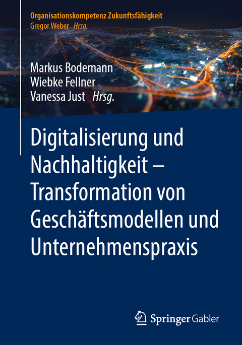 Digitalisierung und Nachhaltigkeit – Transformation von Geschäftsmodellen und Unternehmenspraxis - 